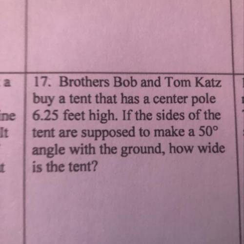 Brothers Bob and Tom Katz buy a tent that has a center pole 6.25 feet high. If the sides of the tent