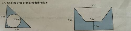 Can someone please help me find find the area of the shaded region for 2 figures please? In the seco