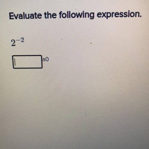Evaluate the following expression. 2-2 a0