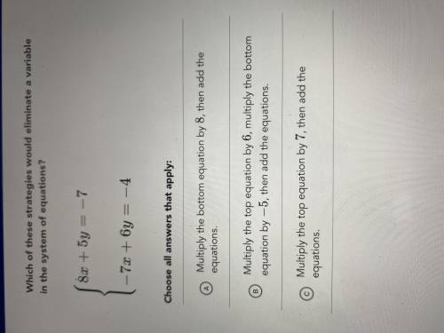Which of these strategies would eliminate a variable in the system of equations ?