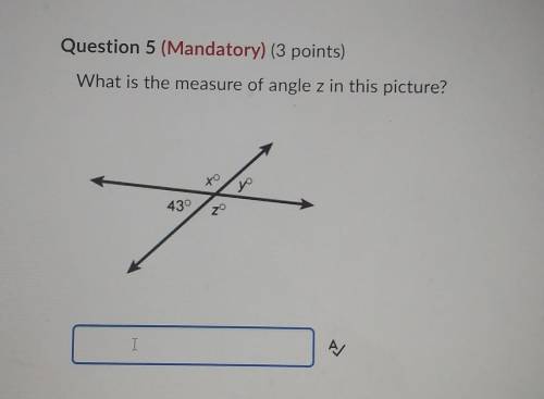 Question 5 (Mandatory 3 points)What is the measure of angle z in this picture