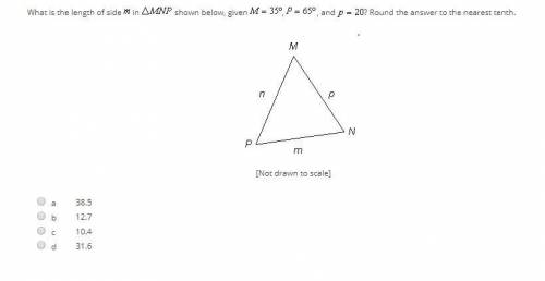 What is the length of side m in (triangle) MNP shown below, given M = 35*, P = 65*, and p = 20? Roun