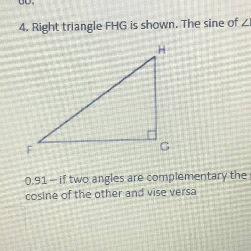 Right triangle FHG is shown. The sine of angle F is 0.53. What is the cosine of Angle h ?