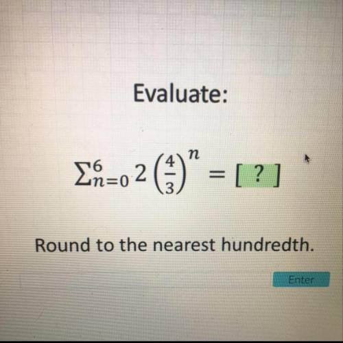 Evaluate. Round to the nearest hundredth. Please help me!!!