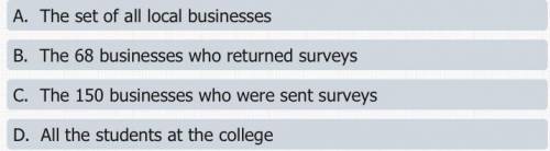A college surveys local business about the importance of students as customers. The college chooses