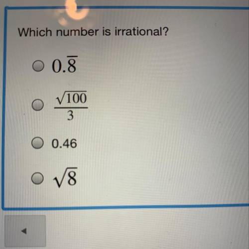 Which number is irrational?*20 points* . I need the answer quick .