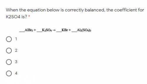 When the equation below is correctly balanced, the coefficient for K2SO4 is?