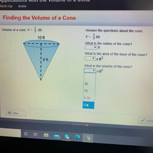 Volume of a cone: V = 3 Bh 10 ft - - - - - Answer the questions about the cone. V = 3 Bh What is the