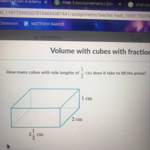 How many cubes With side lengths of 1/2 cm does it take to fill  the prism