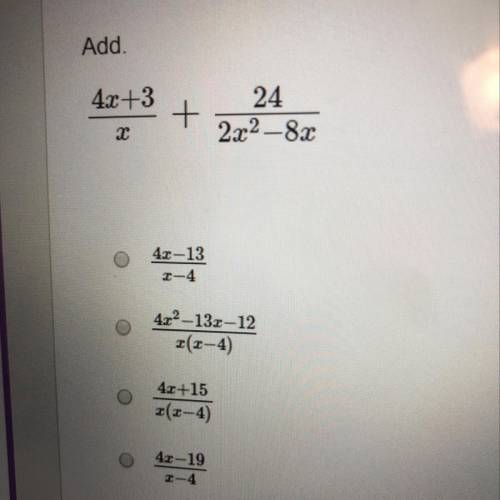 Add. 4x+3/x+ 24/2x^2-8x Please show all work