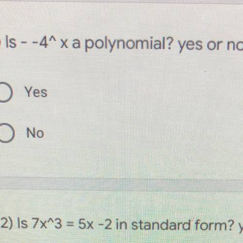 Is - -4^x a polynomial A)yes B)no