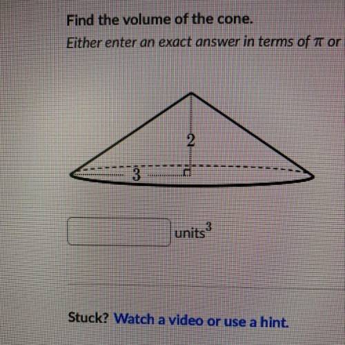 Find the volume of the cone. either enter exact answer in terms of pi or use 3.14 for pi and round y