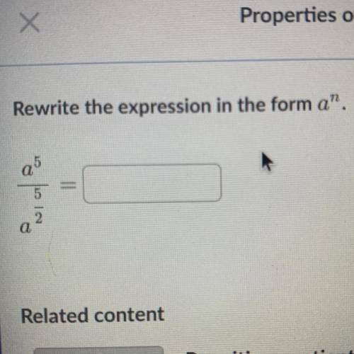 Rewrite the expression in the form a^n  a ^5 ——- 5 = a^ — 2