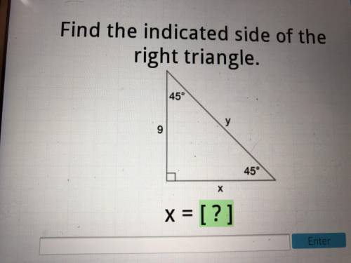 Find the indicated side of the right triangle. X=