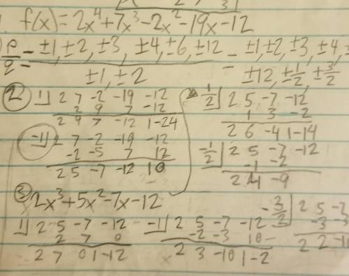 Find all of the zeros of the function f(x)=2x^4+7x^3-2x^2-19x-12What am I doing wrong in this?