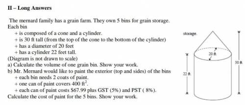 The mernard family has a grain farm. They own 5 bins for grain storage.Each bin + is composed of a c