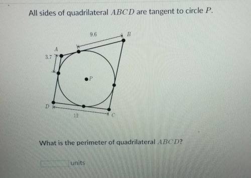 All sides of quadrilateral ABCD are tangent to circle P. What is the perimeter of quadrilateral ABCD