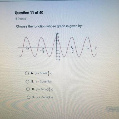 Choose the function whose graph is given by: A A A A A ОА. y= Зcos(x) ОВ. y= Зcos(4x) Ос. у= Зcos(2х