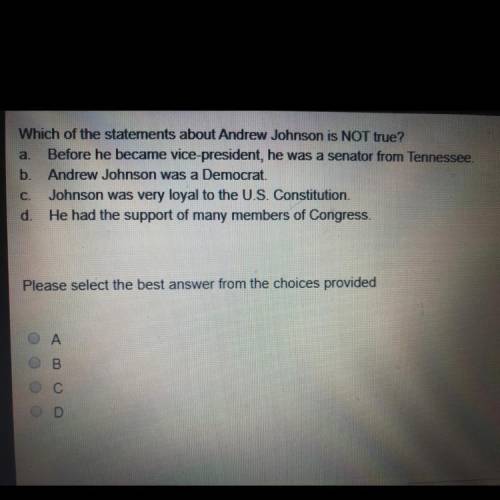Which of the statement about Andrew Johnson is NOT true?