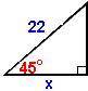 Find x in this 45°-45°-90° triangle. x =