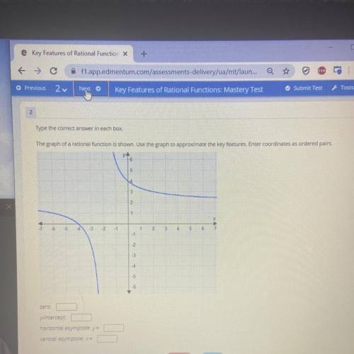 Type the correct answer in each box. The graph of a rational function is shown. Use the graph to app