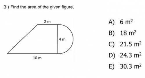 Find the area of the given figure. A) 6 m^2 B) 18 m^2 C) 21.5 m^2 D) 24.3 m^2 E) 30.3 m^3