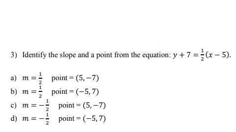 PLEASE HELP! I NEED TO DO THIS Identify the slope and a point from the equation:  My Answer was X =
