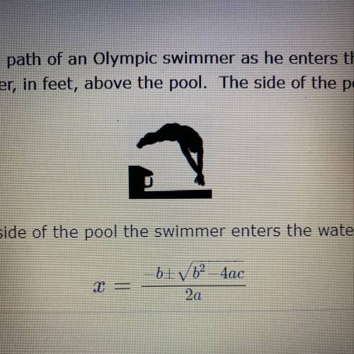 The function y = 0.04x^2 + 0.32x + 2.5 represents the path of an Olympic swimmer as he enters the po