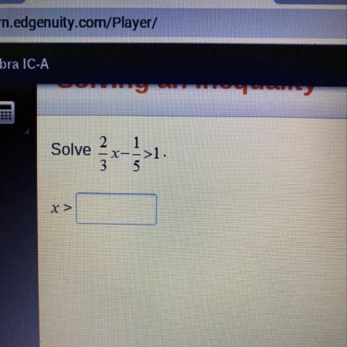 Solve 2/3x-1/5>1 Need help asap