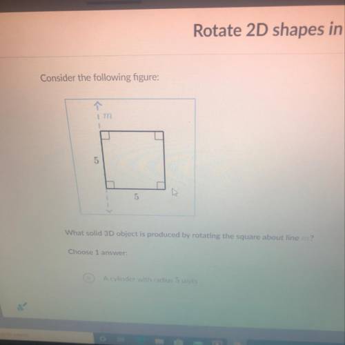 Consider the following figure: What solid 3D object is produced by rotating the square about line m?