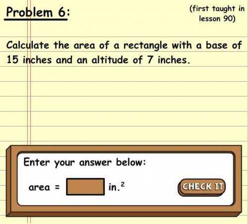 Calculate the area of a rectangle with a base of 15 inches and an altitude of 7 inches