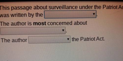 This passage about surveillance under the Patriot Actwas written by theThe author is most concerned