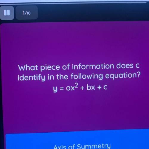 What piece of information does c identify in the following equation y= ax^2 +bx +c
