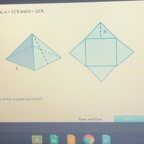 In the square pyramid below, a = 12 ft and b = 10 ft. What is the surface area of the square pyramid