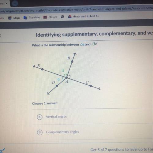 Choose 1   A. Vertical angles B. Complementary angles C. Supplementary angles D. None of the above