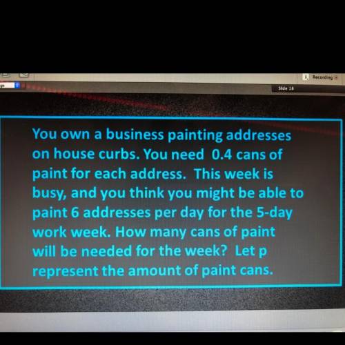PLEASE HELP 20pts ALGEBRA  You own a business painting addresses on house curbs. You need 0.4 cans o