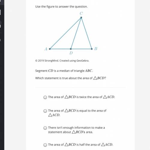 Segment CD is a median of triangle ABC. Which statement is true about the area of △BCD?