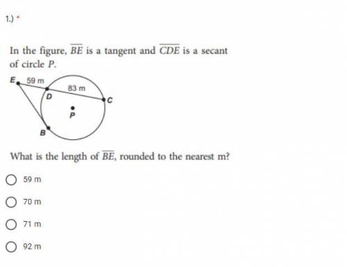 Geometry. BE is a tangent to CDE is a secant of circle p. What is the length of BE, rounded to the n