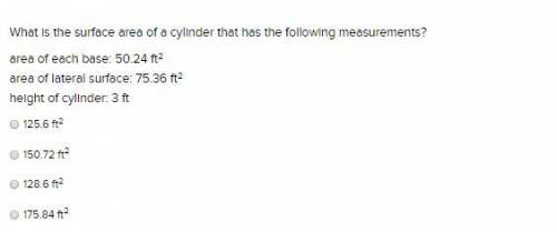 30 POINTS, PLEASE HELP I'M TIMED!! What is the surface area of a cylinder that has the following mea