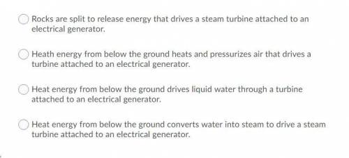 ANSWER FOR BRAINLEST Which statement best describes how geothermal energy is made to make electricit