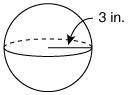What is the volume of the sphere? (Use 3.14 for π.) 28.26 in.3 113.04 in.3 339.12 in.3 452.16 in.3