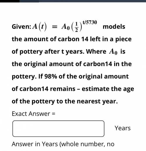 The exact answer in years and the number of years rounded to a whole number.