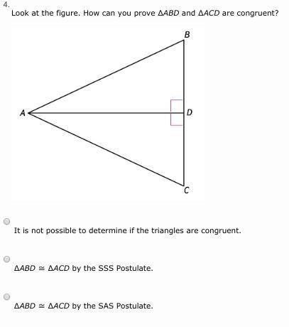 Look at the figure. How can you prove ∆ABD and ∆ACD are congruent?