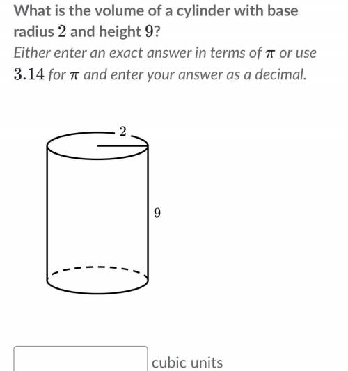 What is the volume of a cylinder with base radius  2and height 9???