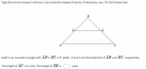 ΔABC is an isosceles triangle with . D and E are the midpoints of and , respectively. The length of