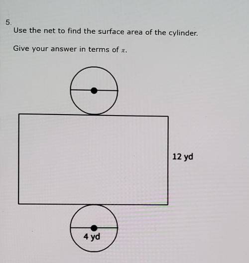 Use the net to find the surface area of the cylinder.Give your answer in terms of pi