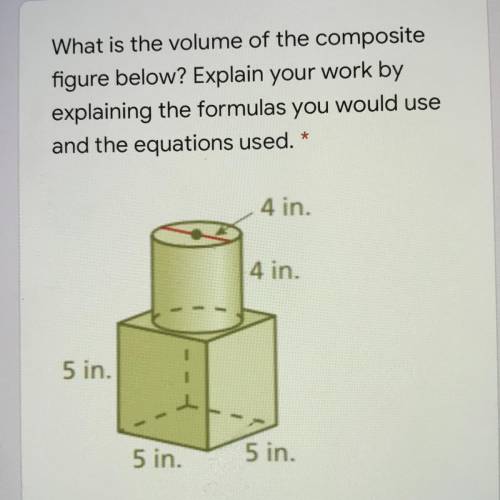 What is the volume of the composite figure below? Explain your work by explaining the formulas you w