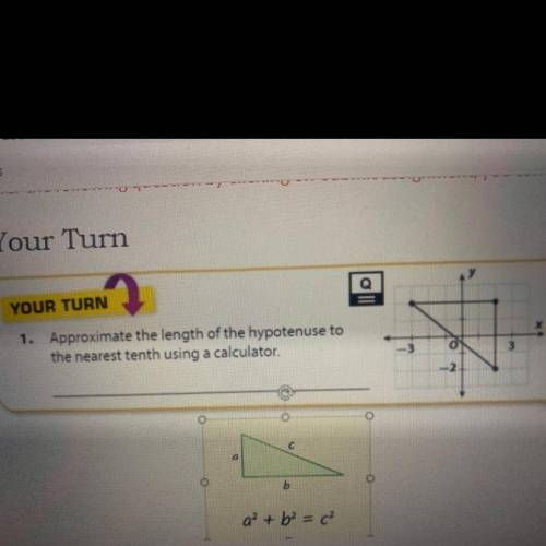 1. Approximate the length of the hypotenuse to the nearest tenth using a calculator.