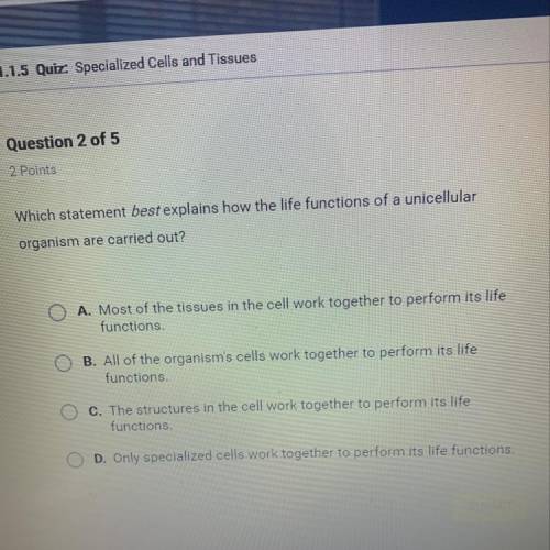 Which statement best explains how the life functions of a unicellular organism are carried out?