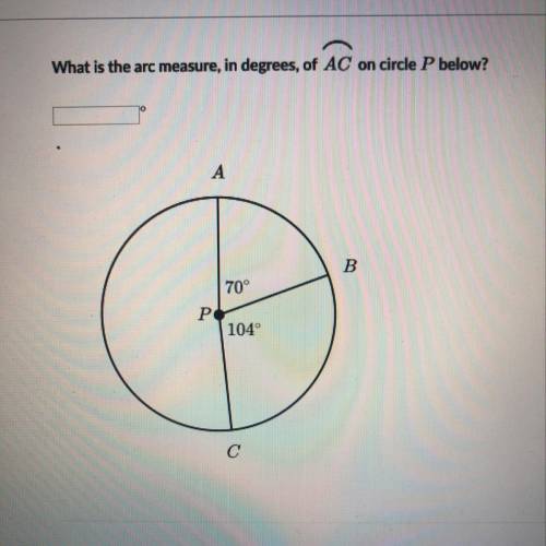 What is the arc measure, in degrees, of AC on circle P below? 70° 104°